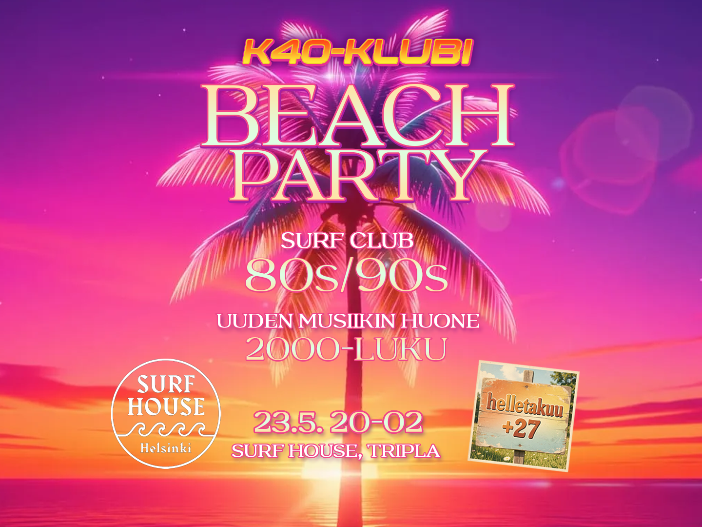 K40-klubi Beach Party Surf Housessa Triplassa, Helsingissä 23.5.2026